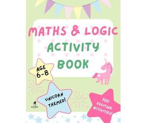 Maths & Logic activity book for kids aged 6-8: 100 puzzles | critical thinking, spatial reasoning, pattern recognition, problem solving, arithmetic | ... (Maths & Logic activity books for children)