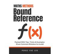 Maths Methods Bound Reference: Packed With Tips, Tricks & Examples (Even Common Mistakes To Avoid)