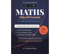 Maths Objectif Seconde - Le Cahier Premium des Vacances de la 3e à la 2de: 534 exercices progressifs corrigés en détail, 30 fiches 10 minutes par ... - conforme au programme officiel du cycle 4