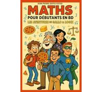 Maths pour débutants en BD : Les aventures de Gallo & Logix (Bandes Déssinées Educative Les aventures de Gallo)