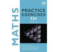 Maths Practice Exercises 13+: Practice Exercises for Common Entrance preparation
