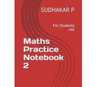 Maths Practice Notebook 2: For Students use