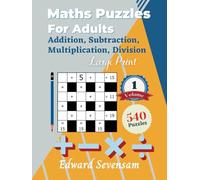 Maths Puzzles For Adults - Addition, Subtraction, Multiplication, Division - Large Print Volume 1: Cross Number Puzzle Book - Logic Games