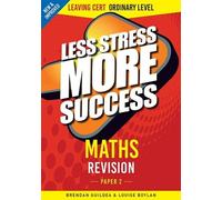 Maths Revision Leaving Cert Ordinary Level Paper 2 (Less Stress More Success)
