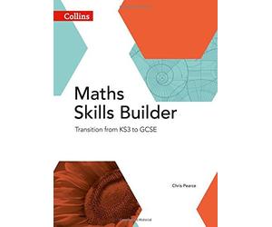 [Maths Skills Builder: Transition from KS3 to GCSE (Collins GCSE Maths)] [By: Pearce, Chris] [October, 2014]