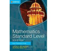 Mathematics Standard Level for the IB Diploma Exam Preparation Guide