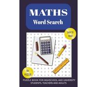 Maths Word Search: Easy to read puzzle book for high school and university students, teachers, mathematics lovers and adults I 6x9 inches I 110 pages I 50+ puzzles I Gift for vacations and holidays