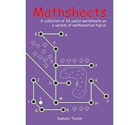 Mathsheets : A Collection of 32 Useful Worksheets on a Variety of Mathematical Topics