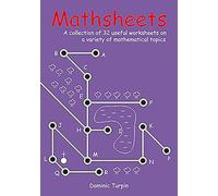 Mathsheets: A Collection of 32 Useful Worksheets on a Variety of Mathematical Topics