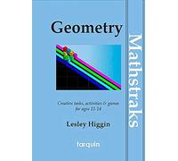MathsTraks: Geometry: Creative Tasks, Activities & Games for Ages 11-14 (Mathtraks)