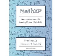 MathXP: Rounding, Comparing, and Basic Operations with Decimals: Practice Worksheets for Leveling Up Your Math Skills