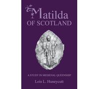 Matilda of Scotland: A Study in Medieval Queenship