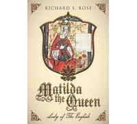 Matilda The Queen: Lady of The English