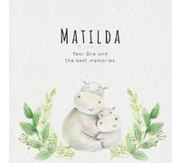 Matilda Year One and the best Memories: Baby Book I Babyshower or Babyparty Gift I Keepsake I Memory Journal with prompts I Pregnancy Gift I Newborn Notebook I For the parents of Matilda