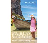 Matilda's Island Adventure - Explicit Couple Swapping Novella (Sexual Awakening Collection)