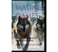 Mating Games: A Dangerous Dance of Desire and Destiny