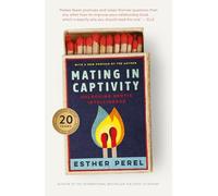 Mating in Captivity: A bold, provocative new take on intimacy and sex in modern romance