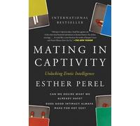 Mating in Captivity: Unlocking Erotic Intelligence by Esther Perel (English) Pap