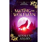 Mating the Wolfman: A Werewolf Fated Mates Paranormal Romance (Dating Monsters)