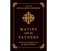 Matins with the Fathers: Patristic Commentaries for the Office of Matins