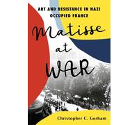 Matisse at War : Art and Resistance in Nazi Occupied France