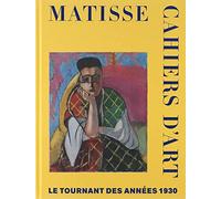 MATISSE. CAHIERS D'ART. LE TOURNANT DES ANNEES 1930: Le tournant des années 1930