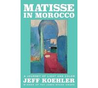 Matisse in Morocco, Jeff Koehler, Hardback
