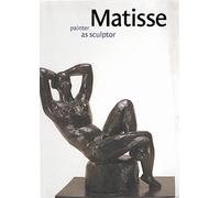 Matisse: Painter as Sculptor