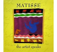 Matisse: The Artist Speaks