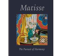 Matisse : The Pursuit of Harmony
