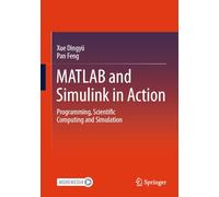 MATLAB and Simulink in Action: Programming, Scientific Computing and Simulation