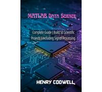 MATLAB Data Science: Complete Guide | Build 50 Scientific Projects | Including Signal Processing
