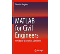 MATLAB for Civil Engineers: From Basics to Advanced Applications