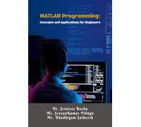 MATLAB Programming: Concepts and Applications for Beginners : A Step-by-Step Guide for Engineering Students and Beginners