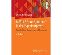 MATLAB® und Simulink® in der Ingenieurpraxis: Modellbildung, Berechnung und Simulation