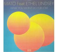 MATO feat ETHEL LINDSEY - What You Won't Do For Love - Vinyl (limited 7")