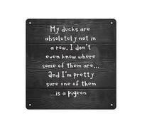 MATou My Ducks Are Absolutely Not In A Row.I Don'T Even Know Where Aome Of Them Are...And I'M Pretty Sure One Of Them Wall Plaque Tin Signs Family Home Porch Decor Metal Tin Sign Wall Decor 8 * 8 in