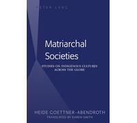 Matriarchal Societies: Studies on Indigenous Cultures Across the Globe