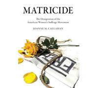 Matricide: The Denigration of the American Women's Suffrage Movement