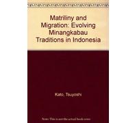 Matriliny and Migration: Evolving Minangkabau Traditions in Indonesia