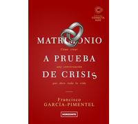 Matrimonio a prueba de crisis (Tercera Edición): Cómo crear una conversación que dure toda la vida (Colección Conecta Más)