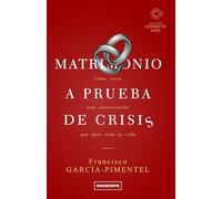 Matrimonio a prueba de crisis (Tercera Edición): Cómo crear una conversación que dure toda la vida (Colección Conecta Más)