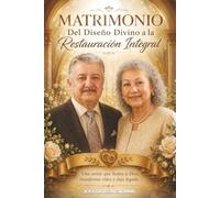 MATRIMONIO: Del Diseño Divino a la Restauración Integral