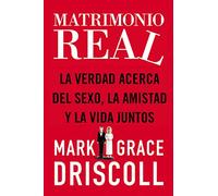 Matrimonio real: La verdad acerca del sexo, la amistad y la vida juntos