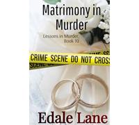 Matrimony in Murder: Lessons in Murder, Book 10