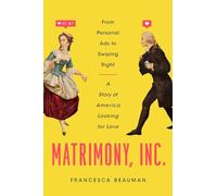 Matrimony, Inc.: From Personal Ads to Swiping Right, a Story of America Looking for Love
