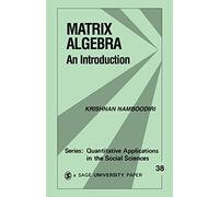 Matrix Algebra: An Introduction (Quantitative Applications in the Social Sciences): 38