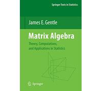 Matrix Algebra: Theory, Computations, and Applications in Statistics (Springer Texts in Statistics)