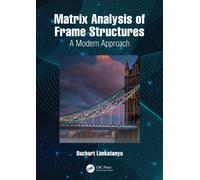 Matrix Analysis of Frame Structures : A Modern Approach
