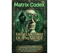 Matrix Codex: Die Illusion der Materie